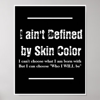 I ain't Defined by my Skin Color - Black Poster
