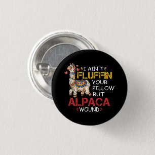 I Ain't Fluffin' Your Pillow But Alpaca Wound 3 Cm Round Badge