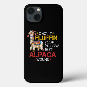 I Ain't Fluffin' Your Pillow But Alpaca Wound iPhone 13 Case