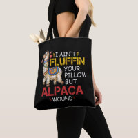 I Ain't Fluffin' Your Pillow But Alpaca Wound 