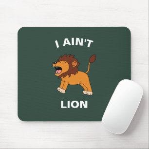 I Ain't Lion Funny Wildlife Jungle Animal Pun Mouse Pad