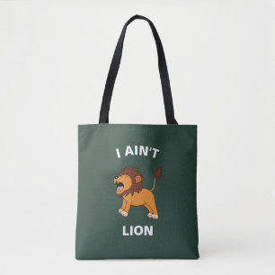 I Ain't Lion Funny Wildlife Jungle Animal Pun Tote Bag