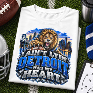 I Ain't Lyin' Detroit Has My Heart Football T-Shirt