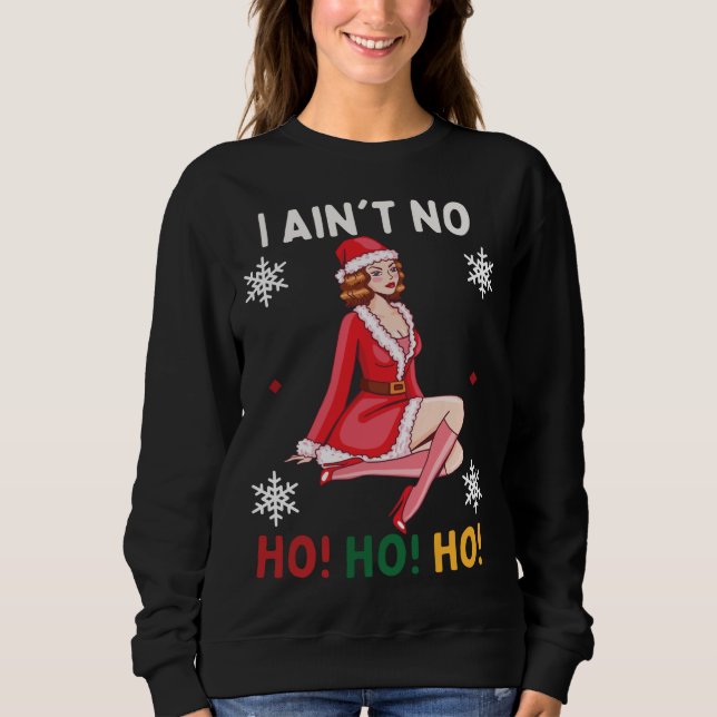I Ain't no Ho Ho Ho Funny Christmas Pajama Sweatshirt (Front)