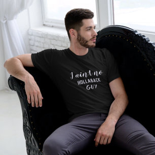 I Ain't No Hollaback Guy, Holler Back, White Text T-Shirt