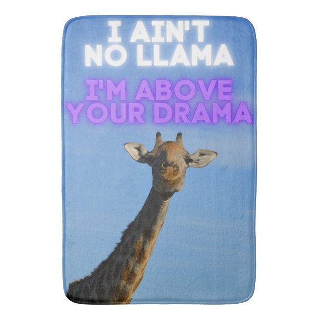 I Ain't No Llama, I'm Above Your Drama Giraffe   Bath Mat (Front Vertical)