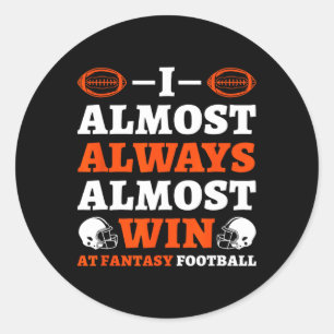 I Almost Always Almost Win At Fantasy Football  Classic Round Sticker