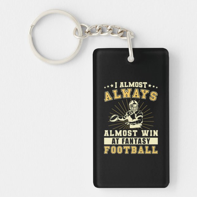 I Almost Always Almost Win At Fantasy Football Key Ring (Front)