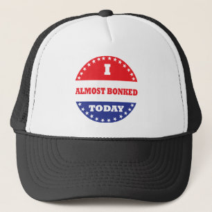 I Almost Bonked Today Trucker Hat