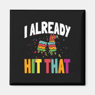 I Already Hit That Cinco De Mayo Magnet