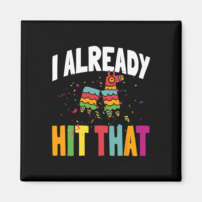 I Already Hit That Cinco De Mayo  Magnet (Front)