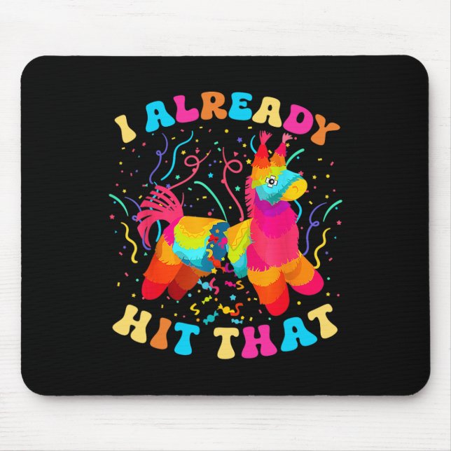I Already Hit That Funny Cinco De Mayo Mexico  Mouse Pad (Front)