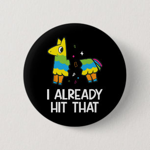 I Already Hit That Mexican Fiesta Funny Pinata 6 Cm Round Badge