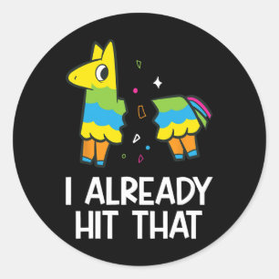 I Already Hit That Mexican Fiesta Funny Pinata Classic Round Sticker