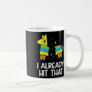 I Already Hit That Mexican Fiesta Funny Pinata Coffee Mug