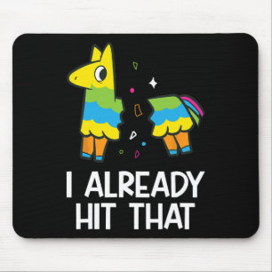I Already Hit That Mexican Fiesta Funny Pinata  Mouse Pad