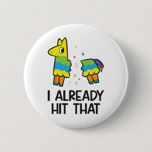 I Already Hit That Mexican Fiesta Pinata 6 Cm Round Badge