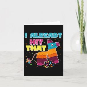 I Already Hit That Pinata Cinco De Mayo Party 1 Card