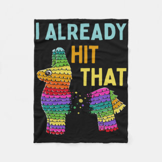 I Already Hit That Pinata Cinco De Mayo Party Fleece Blanket