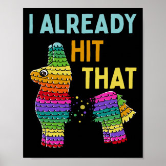 I Already Hit That Pinata Cinco De Mayo Party  Poster