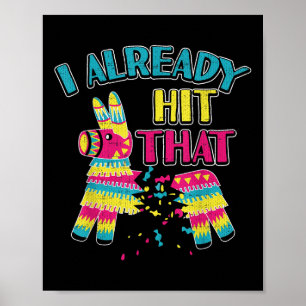 I Already Hit That Pinata Cinco De Mayo Party Shir Poster