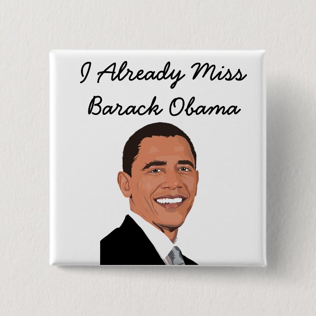 I Already Miss Barack Obama Button (Front)