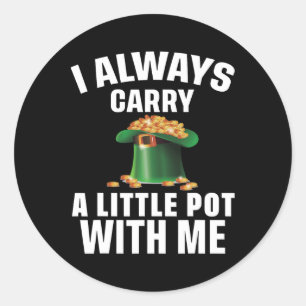 I Always Carry A Little Pot With Me Funny Saint Pa Classic Round Sticker