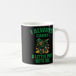 I Always Carry A Little Pot With Me Funny Saint Pa Coffee Mug