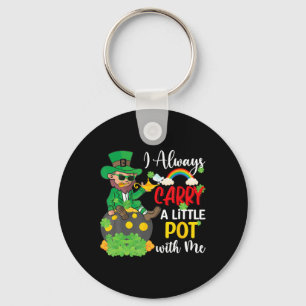 I Always Carry A Little Pot With Me St Patricks Da Key Ring