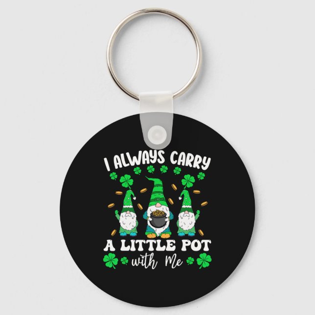 I Always Carry Little Pot With Me Men St Patricks  Key Ring (Front)