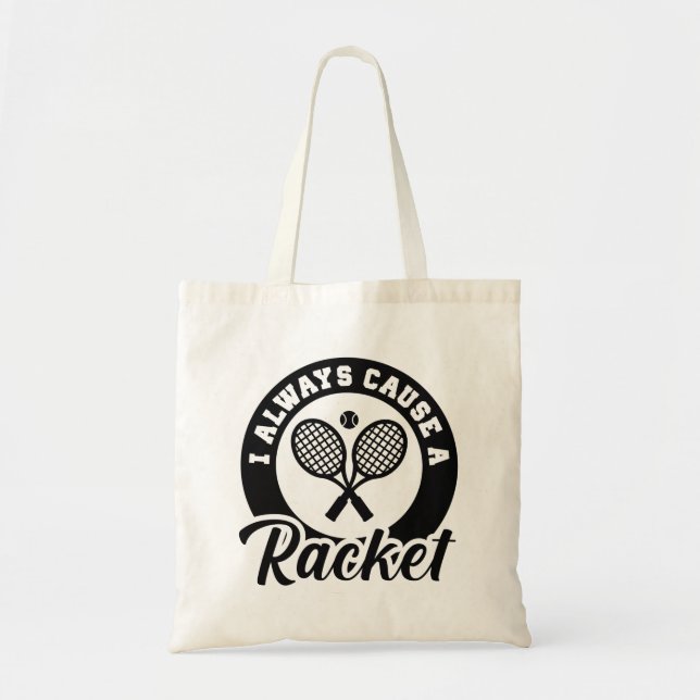I Always Cause A Racket Tote Bag (Front)