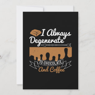 I Always Degenerate To Chocolate And Coffee Save The Date