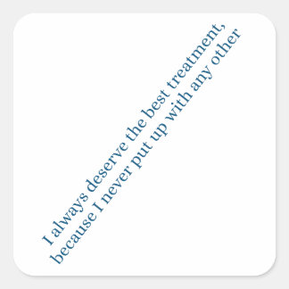 I always deserve the best treatment square sticker
