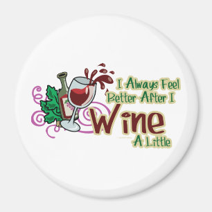 I Always Feel Better After I Wine A Little Magnet