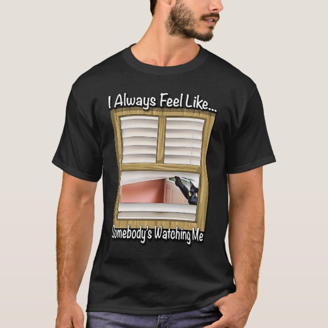 I Always Feel Like  Somebody's Watching Me By Yora T-Shirt (Front)