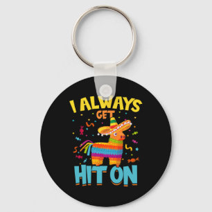I Always Get Hit On Pinata Mexican Cinco De Mayo  Key Ring