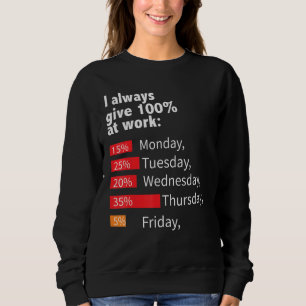 I Always Give 100 At Work Labour Day Sweatshirt