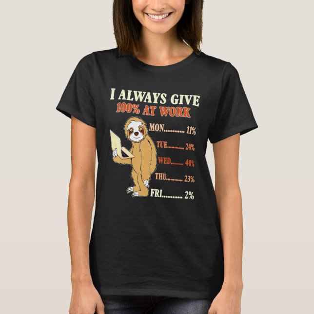 I Always Give 100 Percent At Work T-Shirt (Front)
