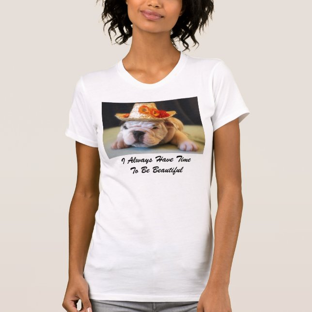 I Always Have Time To Be Beautiful English Bulldog T-Shirt (Front)