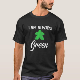 I Always Play Green Meeple For Board Gamers T-Shirt