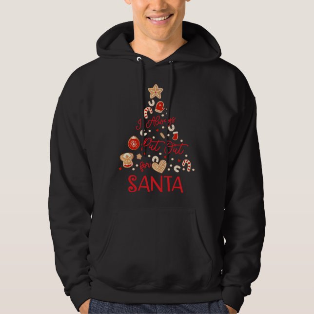 I Always Put Out For Santa  Christmas Cookies Hoodie (Front)