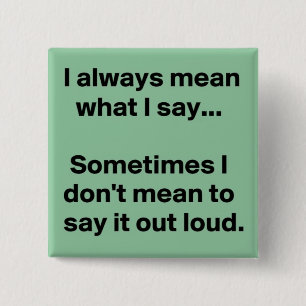 I always say what I mean 15 Cm Square Badge