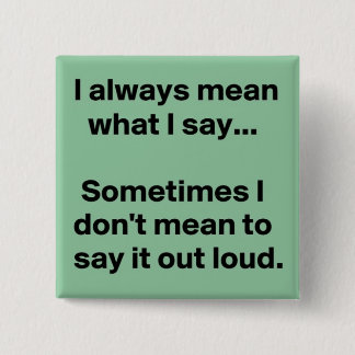 I always say what I mean 15 Cm Square Badge