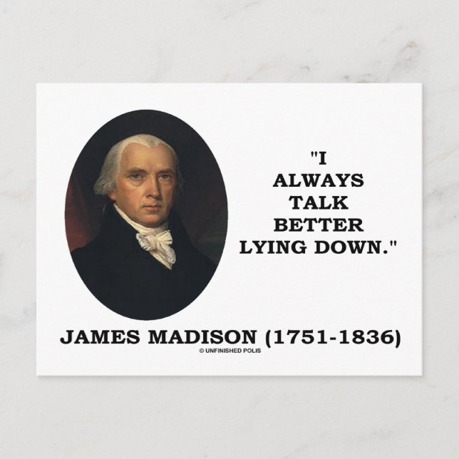 I Always Talk Better Lying Down (James Madison) Postcard (Front)