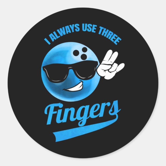 I Always Use Three Fingers - Funny Bowling  Classic Round Sticker (Front)