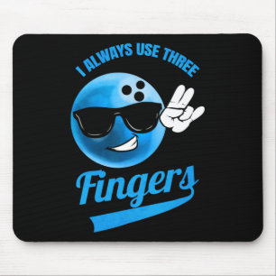 I Always Use Three Fingers - Funny Bowling Mouse Pad