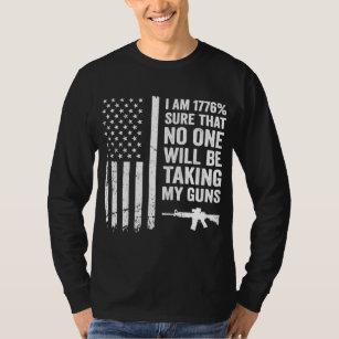 I Am 1776 Sure No One Is Taking My Guns - Pro Gun  T-Shirt