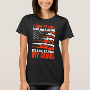 I Am 1776 Sure No One Is Taking My Guns S Gun Usa  T-Shirt