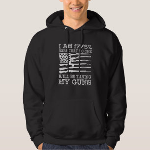 I Am 1776 Sure No One Is Taking My Guns  USA Flag  Hoodie