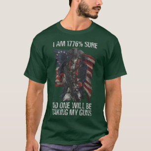 i am 1776sure no one will be taking my guns T-Shirt